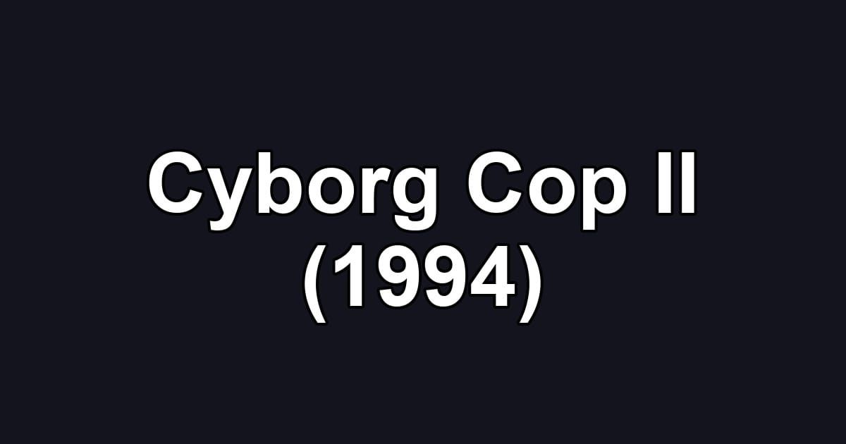 Cyborg Cop II (1994)