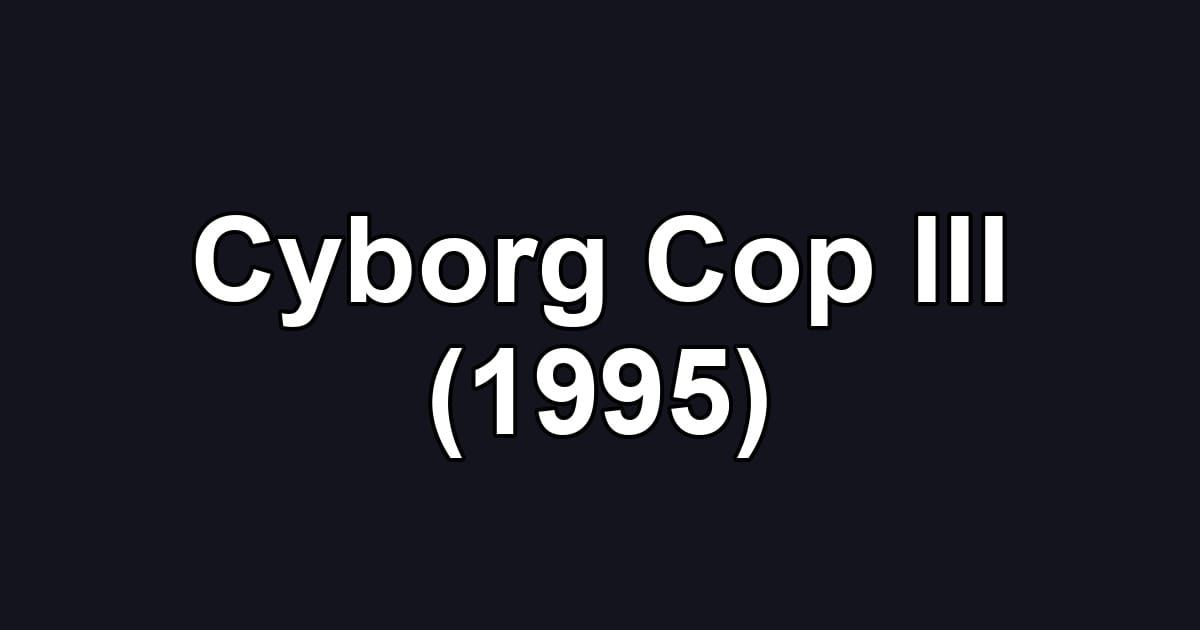 Cyborg Cop III (1995)