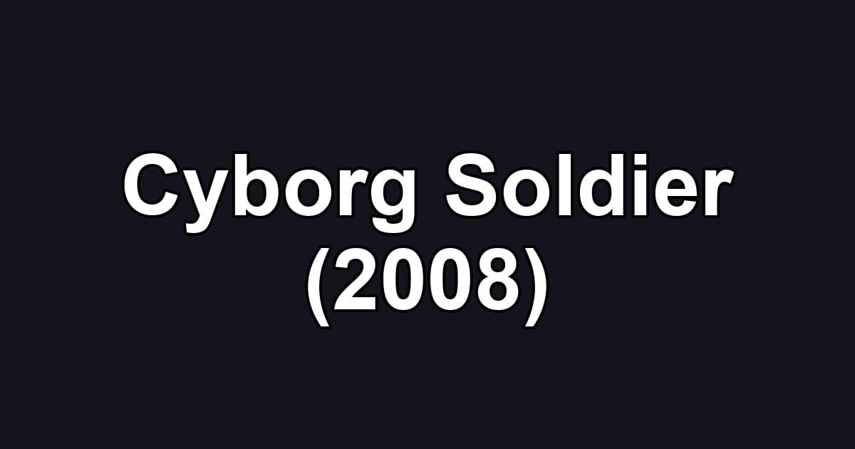 Cyborg Soldier (2008)
