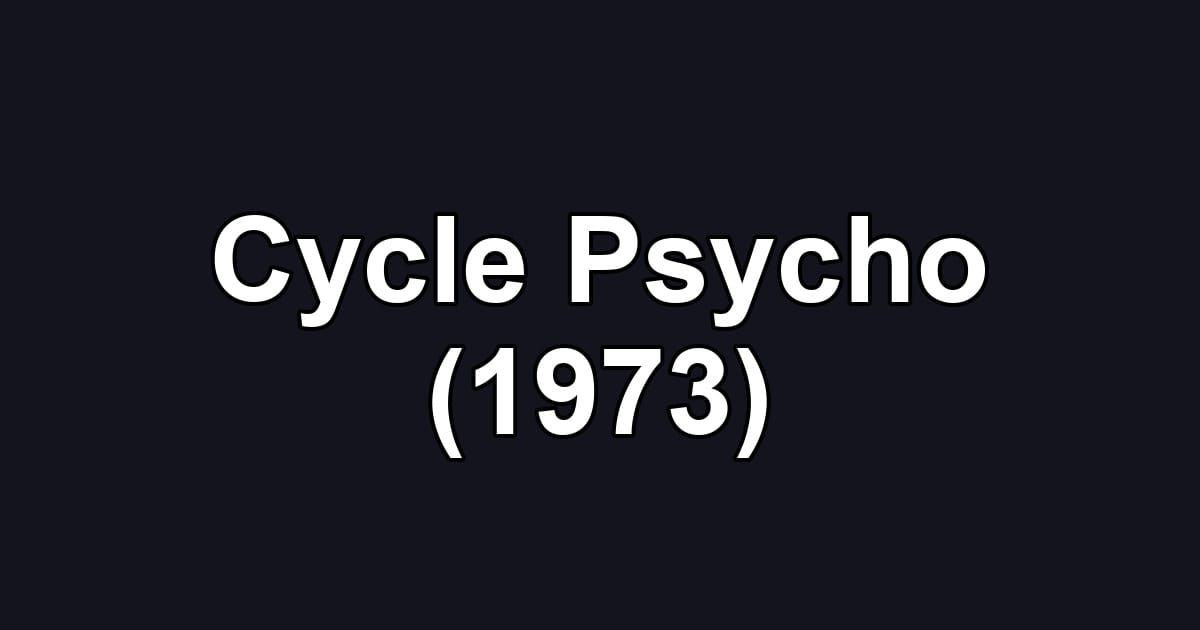 Cycle Psycho (1973)