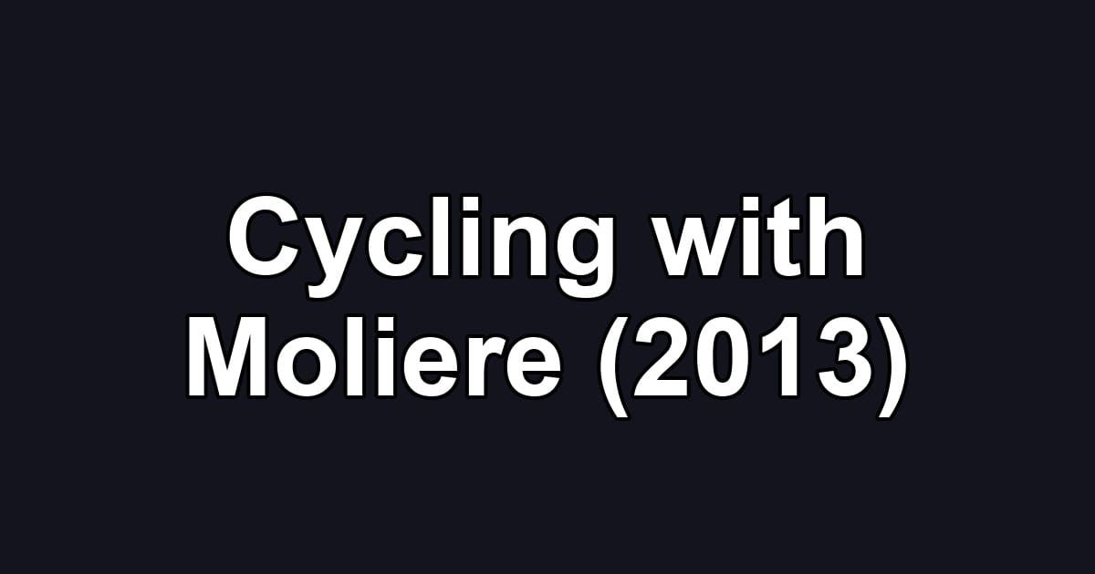 Cycling with Moliere (2013)