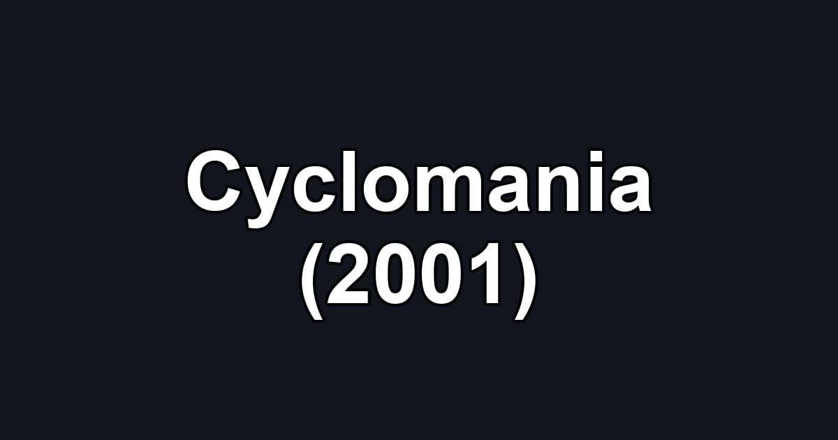 Cyclomania (2001)
