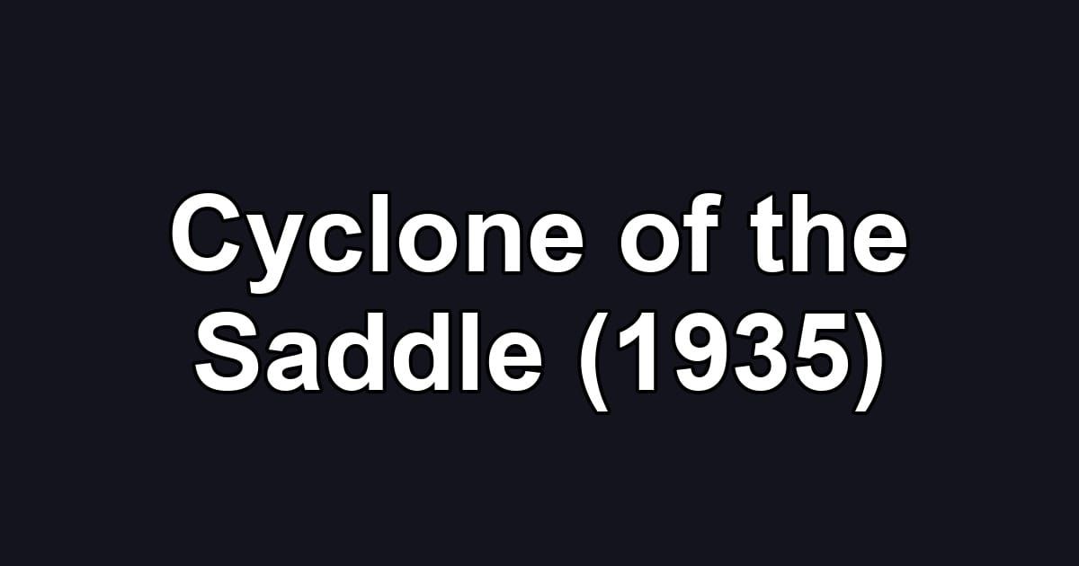 Cyclone of the Saddle (1935)