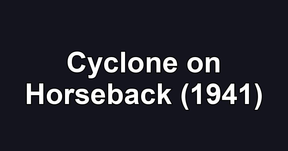 Cyclone on Horseback (1941)