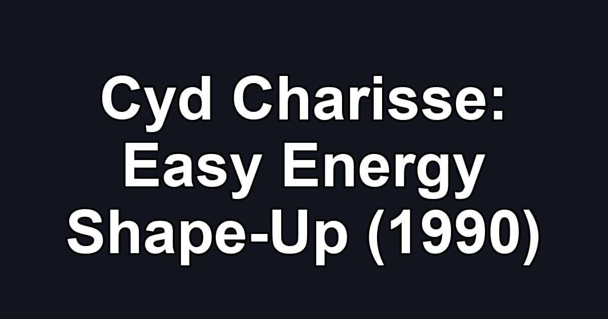 Cyd Charisse: Easy Energy Shape-Up (1990)