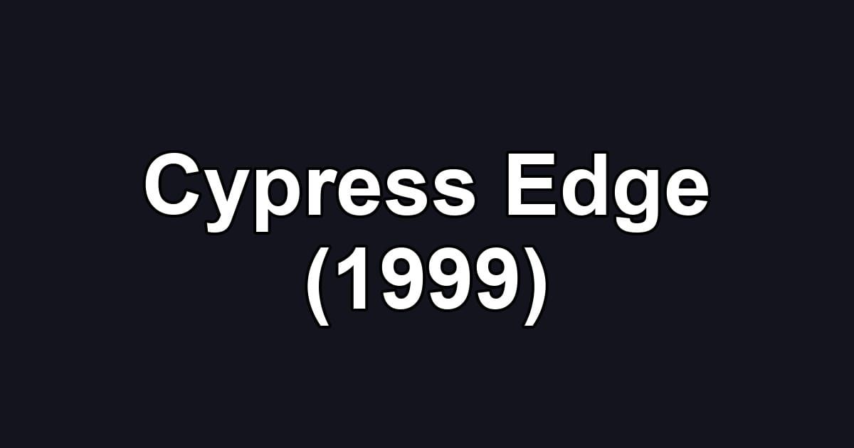 Cypress Edge (1999)