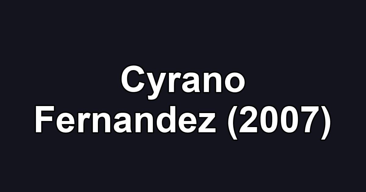 Cyrano Fernandez (2007)