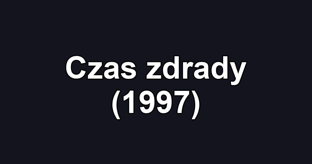 Czas zdrady (1997)