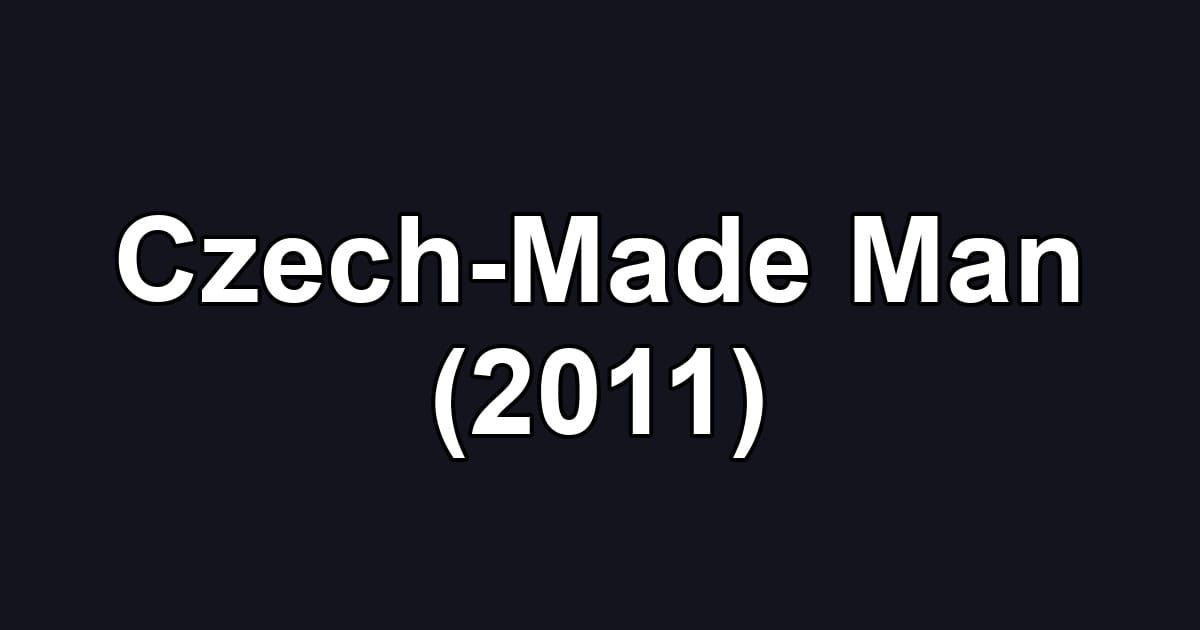 Czech-Made Man (2011)