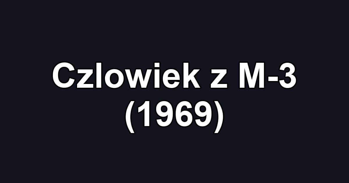 Czlowiek z M-3 (1969)