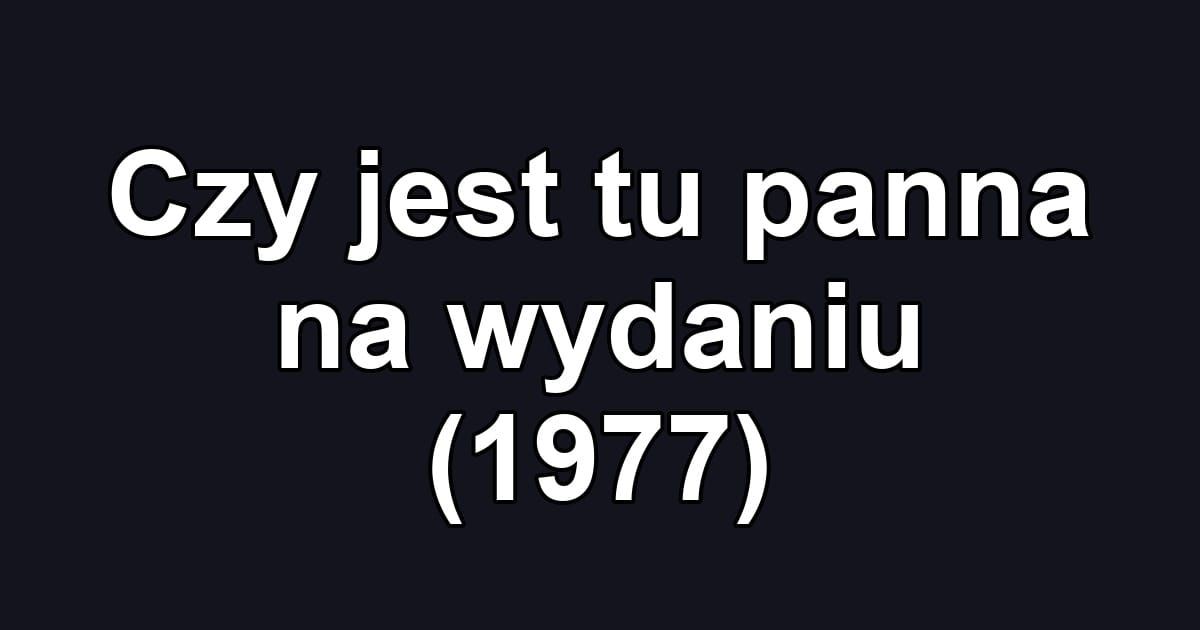 Czy jest tu panna na wydaniu (1977)