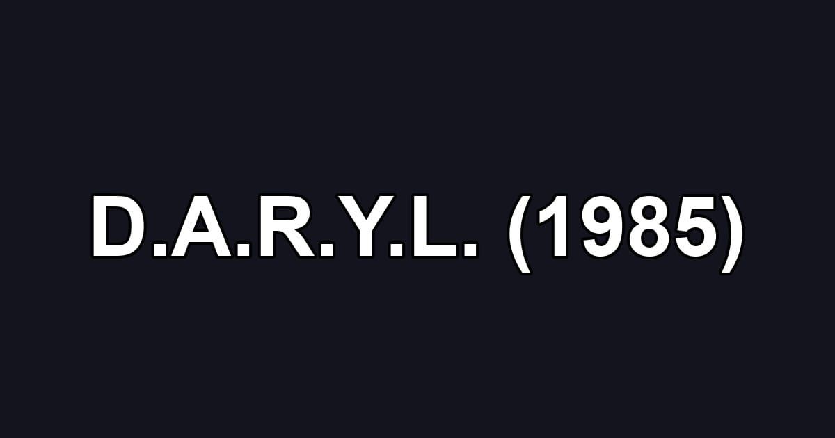 D.A.R.Y.L. (1985)