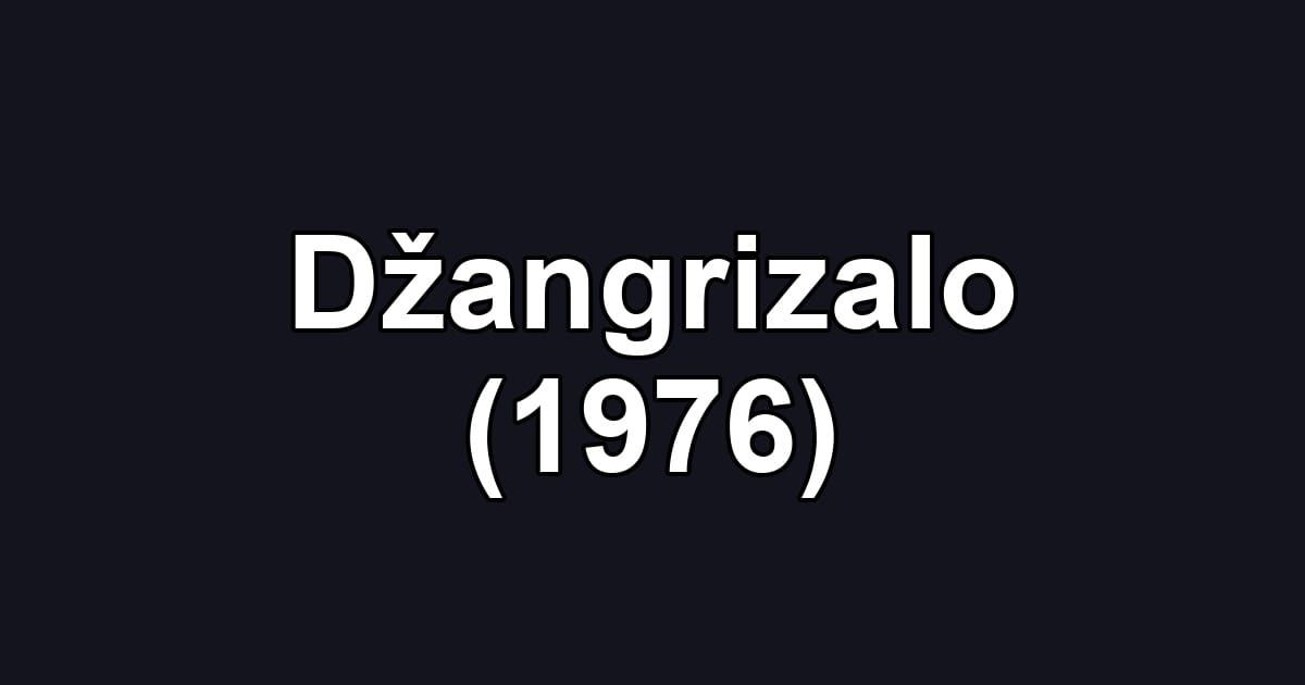 Džangrizalo (1976)