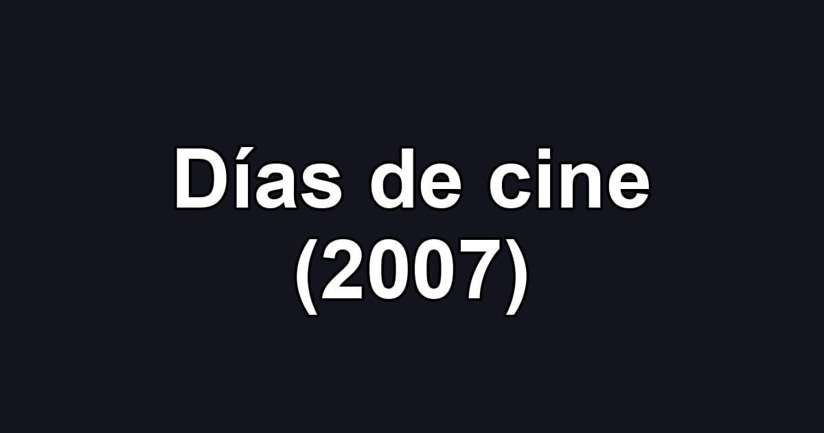 Días de cine (2007)