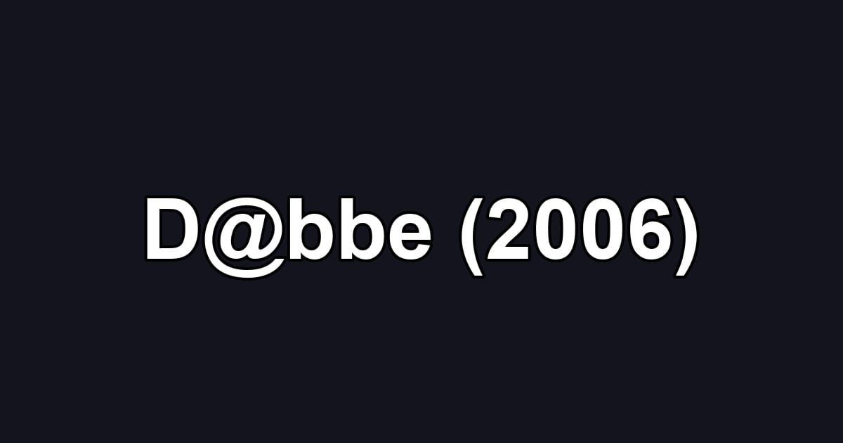 D@bbe (2006)