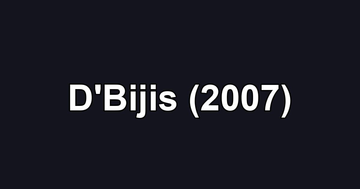 D'Bijis (2007)