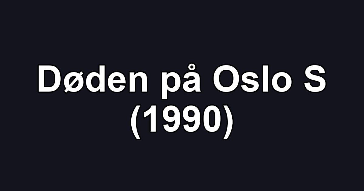 Døden på Oslo S (1990)