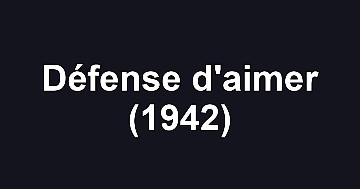 Défense d'aimer (1942)