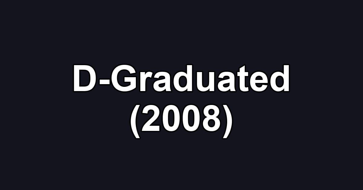 D-Graduated (2008)