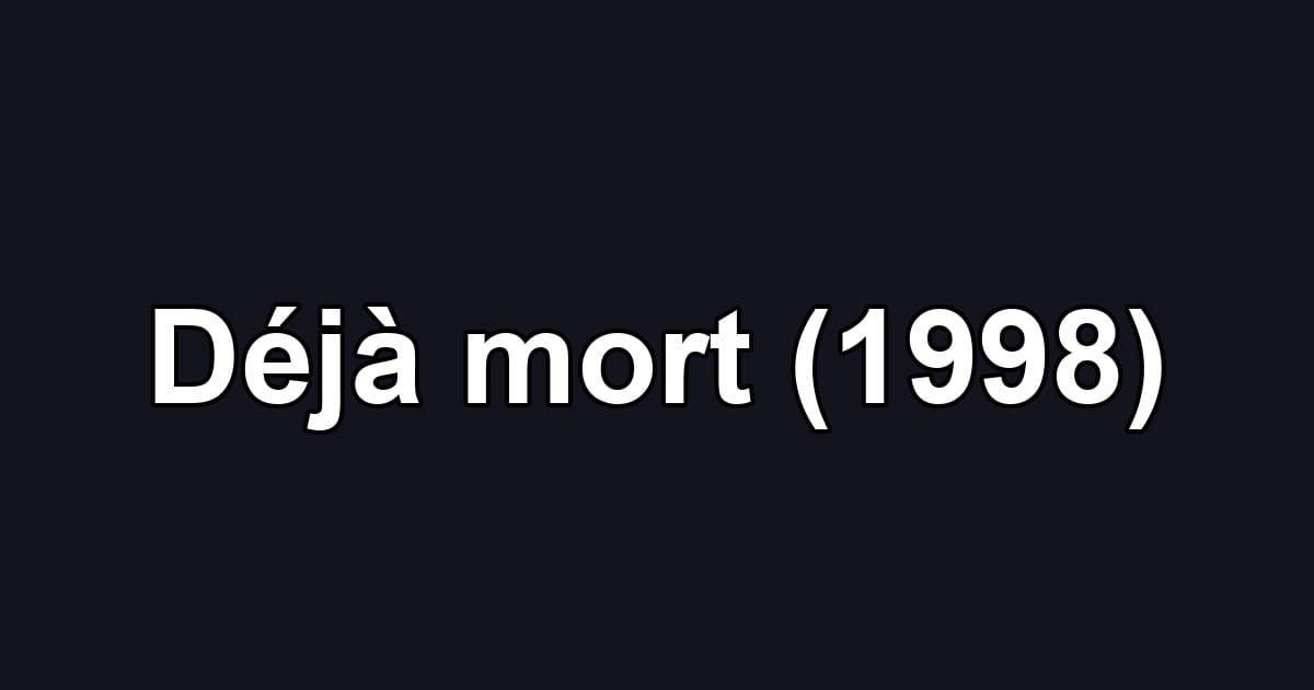 Déjà mort (1998)
