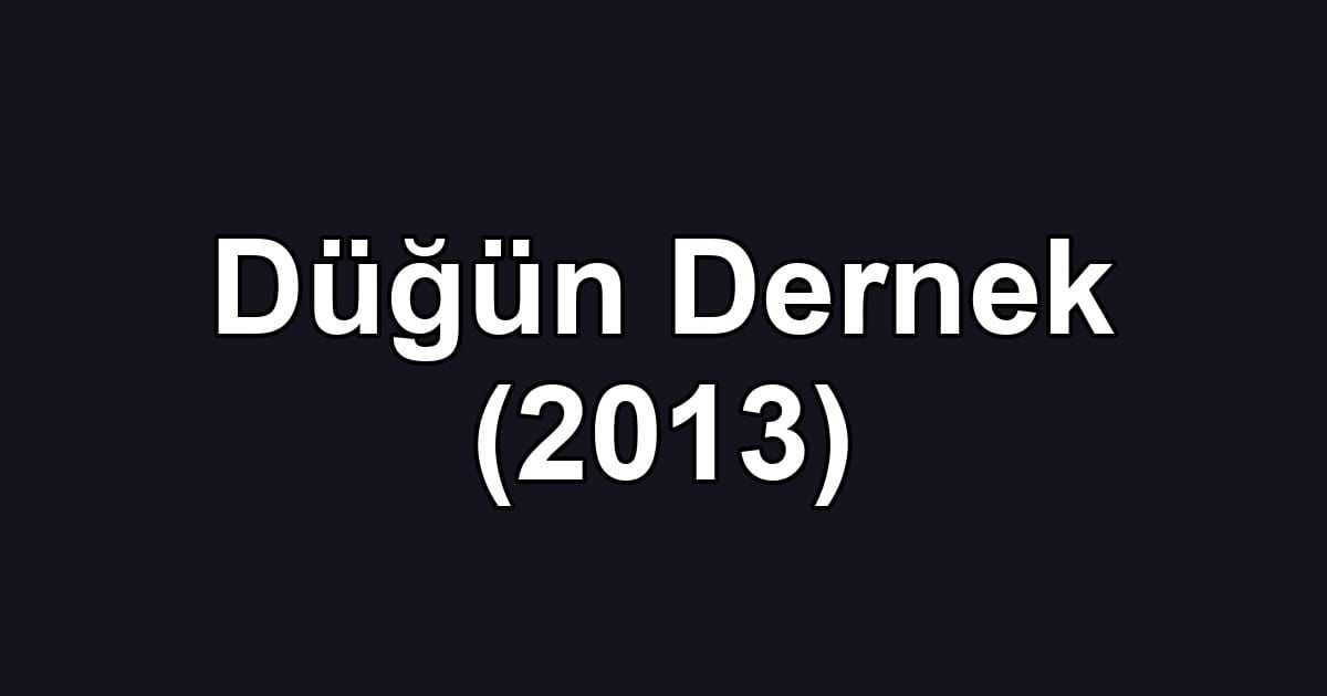Düğün Dernek (2013)