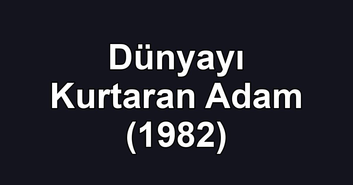 Dünyayı Kurtaran Adam (1982)