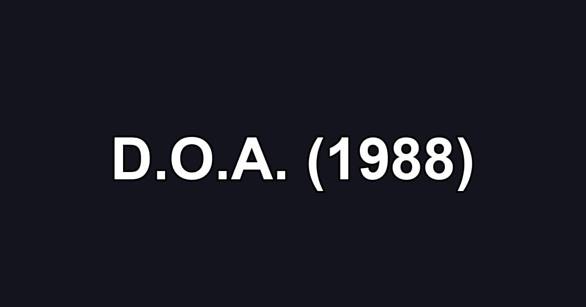 D.O.A. (1988)