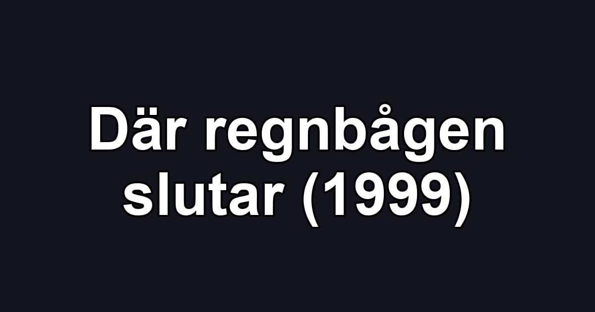 Där regnbågen slutar (1999)