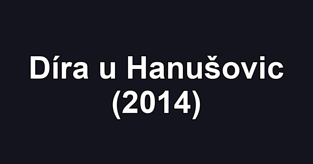 Díra u Hanušovic (2014)