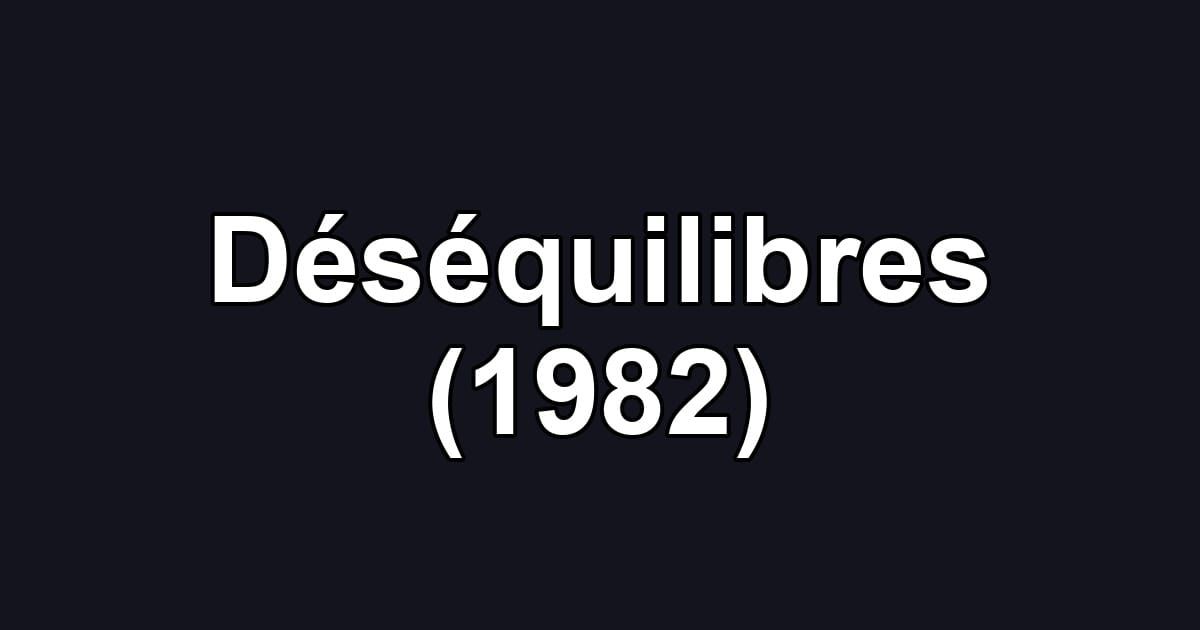 Déséquilibres (1982)