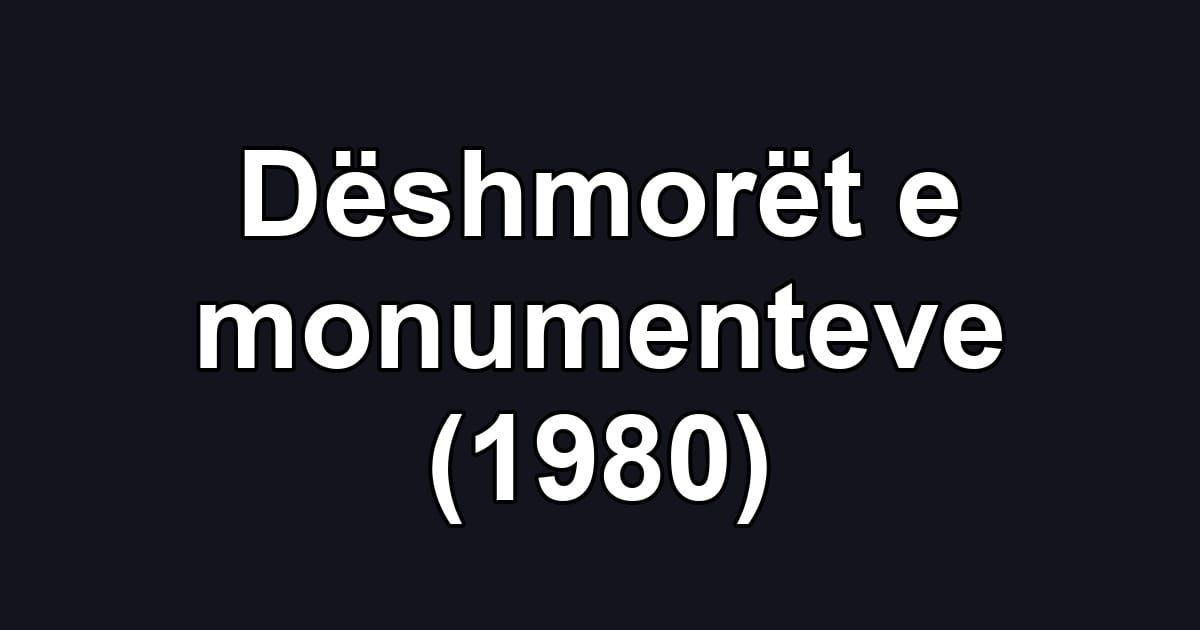 Dëshmorët e monumenteve (1980)