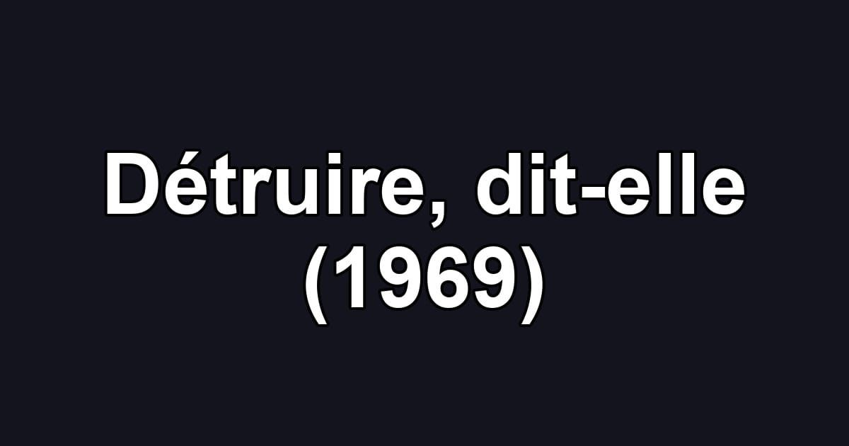 Détruire, dit-elle (1969)
