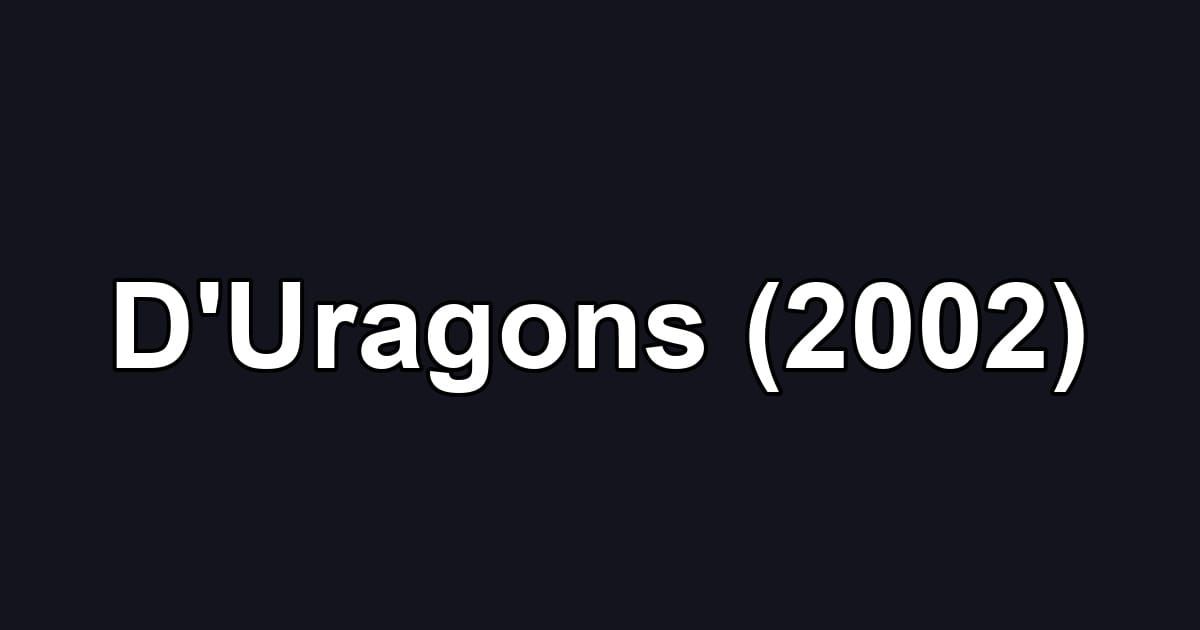 D'Uragons (2002)