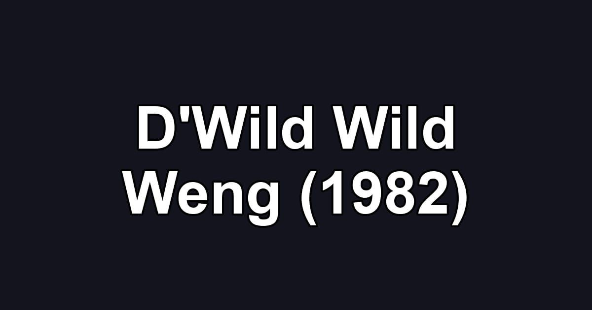 D'Wild Wild Weng (1982)