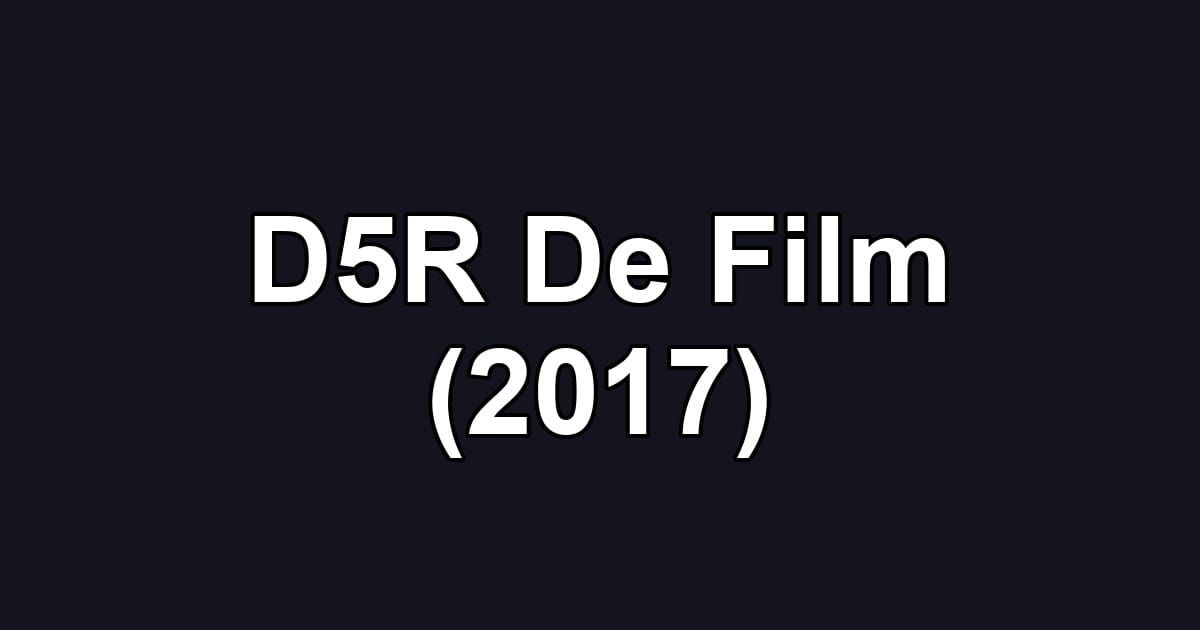 D5R De Film (2017)