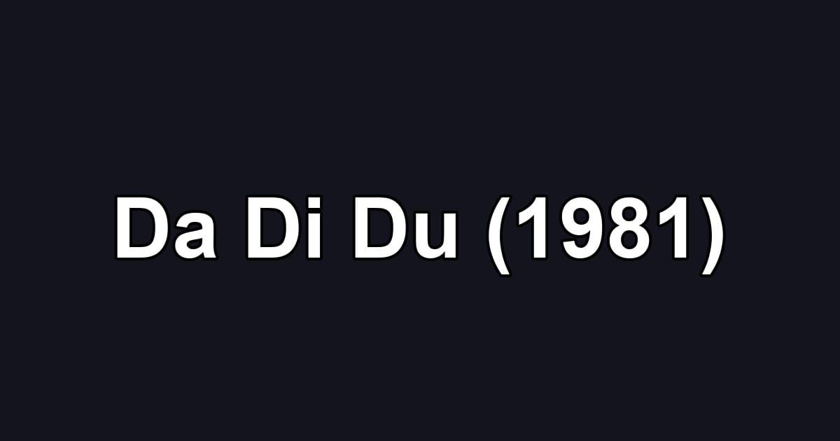 Da Di Du (1981)
