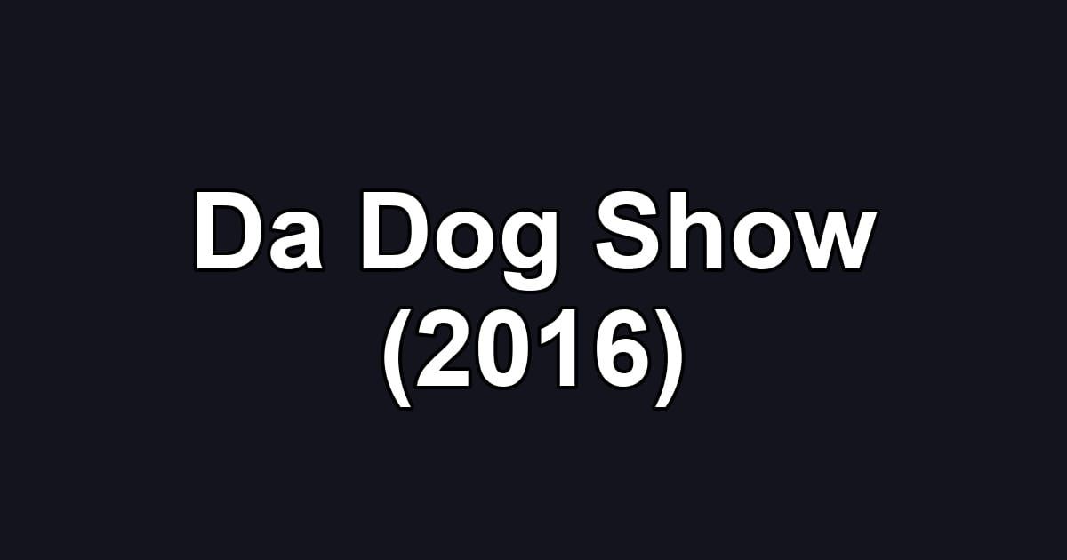 Da Dog Show (2016)