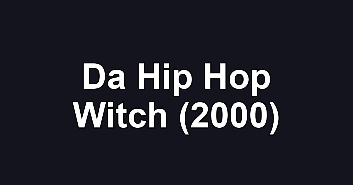 Da Hip Hop Witch (2000)