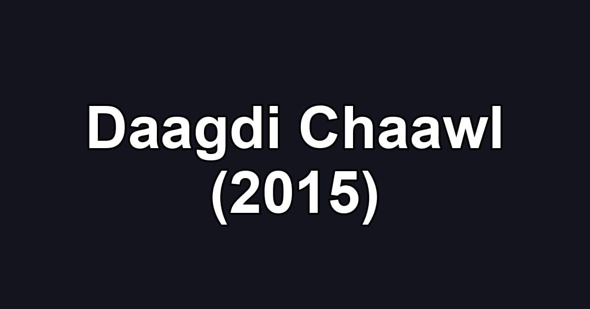 Daagdi Chaawl (2015)