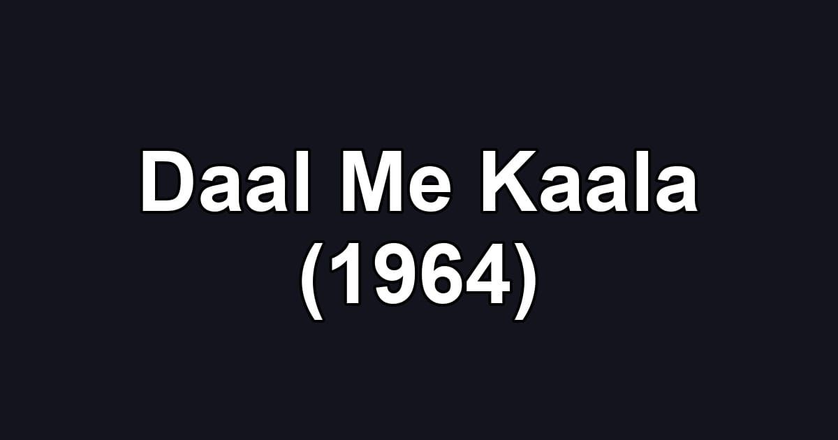 Daal Me Kaala (1964)