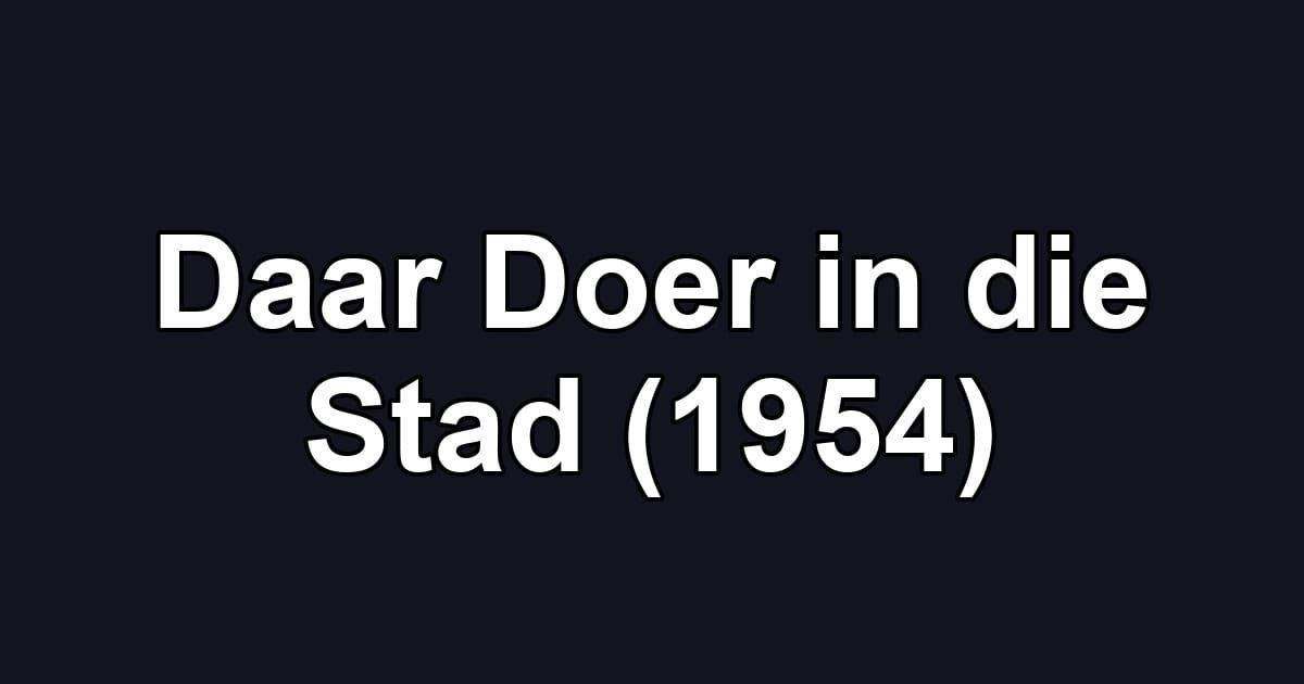 Daar Doer in die Stad (1954)