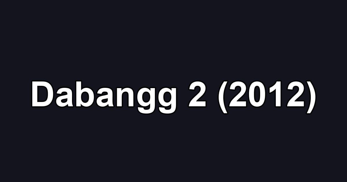 Dabangg 2 (2012)
