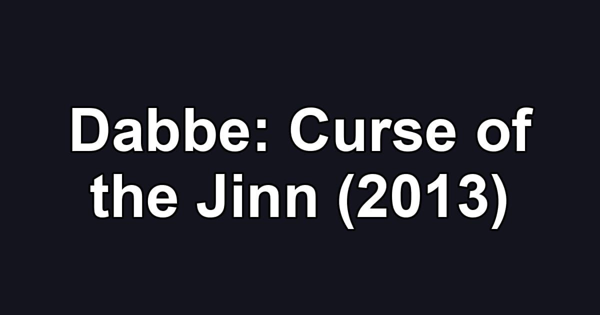 Dabbe: Curse of the Jinn (2013)