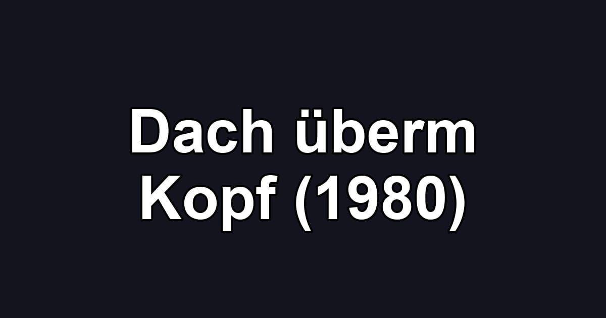 Dach überm Kopf (1980)