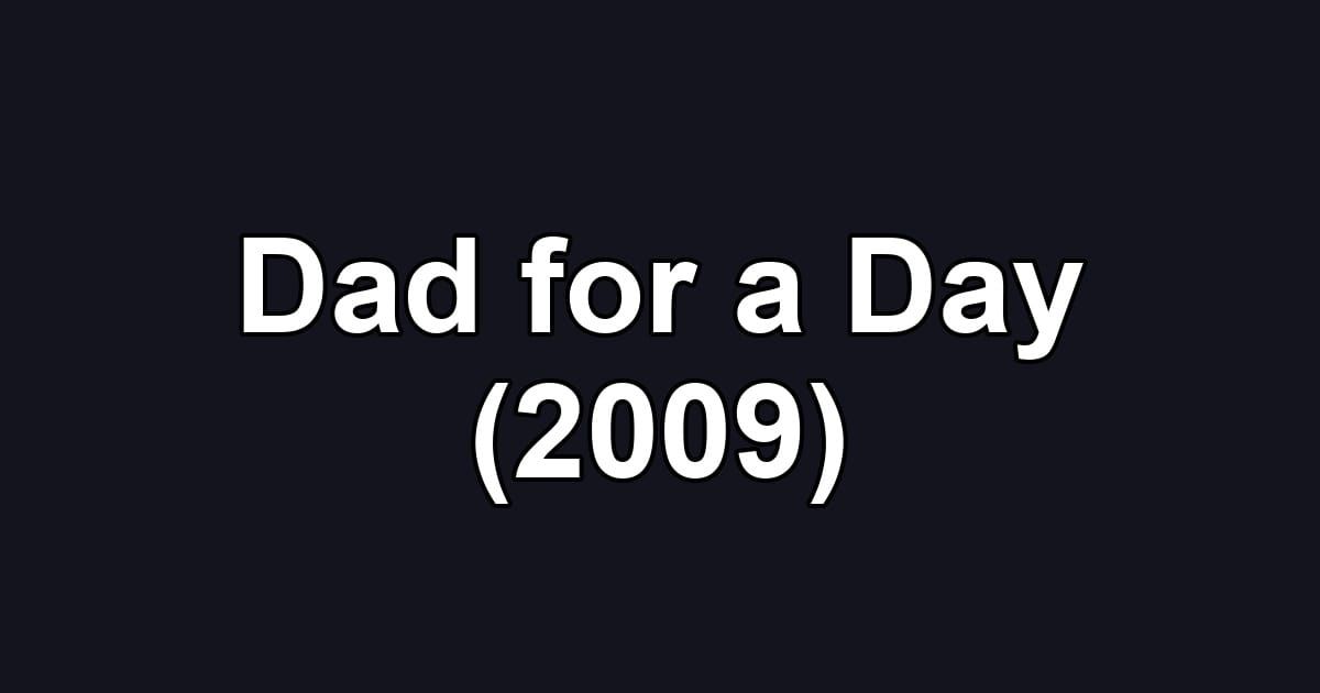 Dad for a Day (2009)