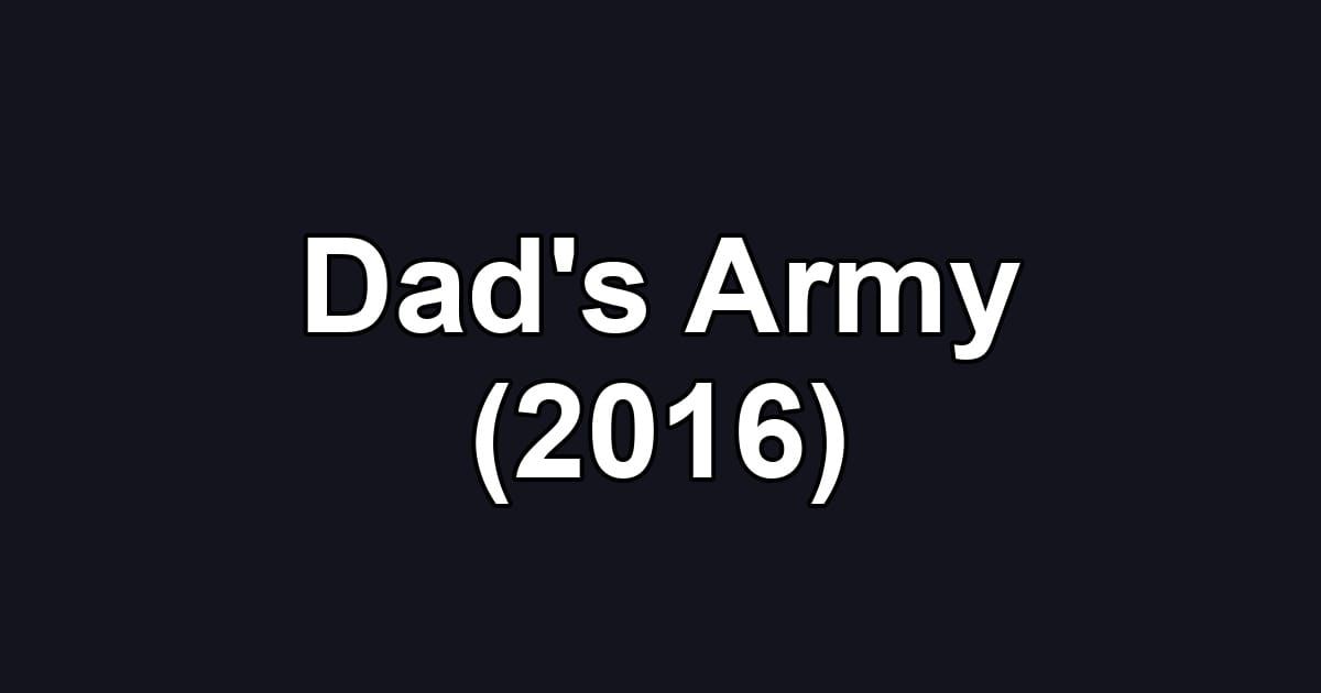 Dad's Army (2016)