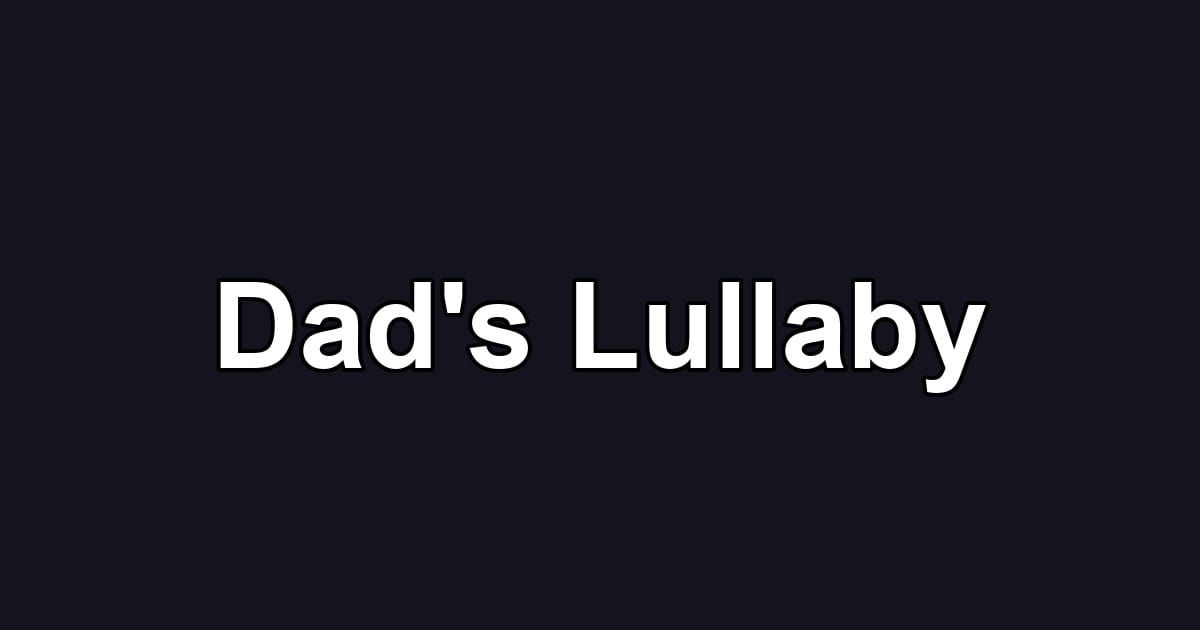 Dad's Lullaby