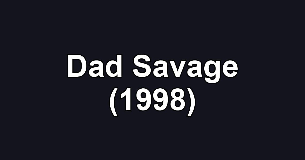 Dad Savage (1998)