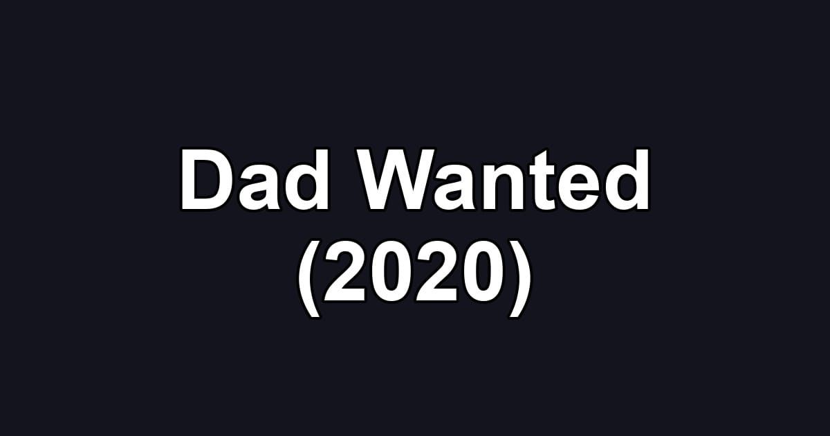 Dad Wanted (2020)
