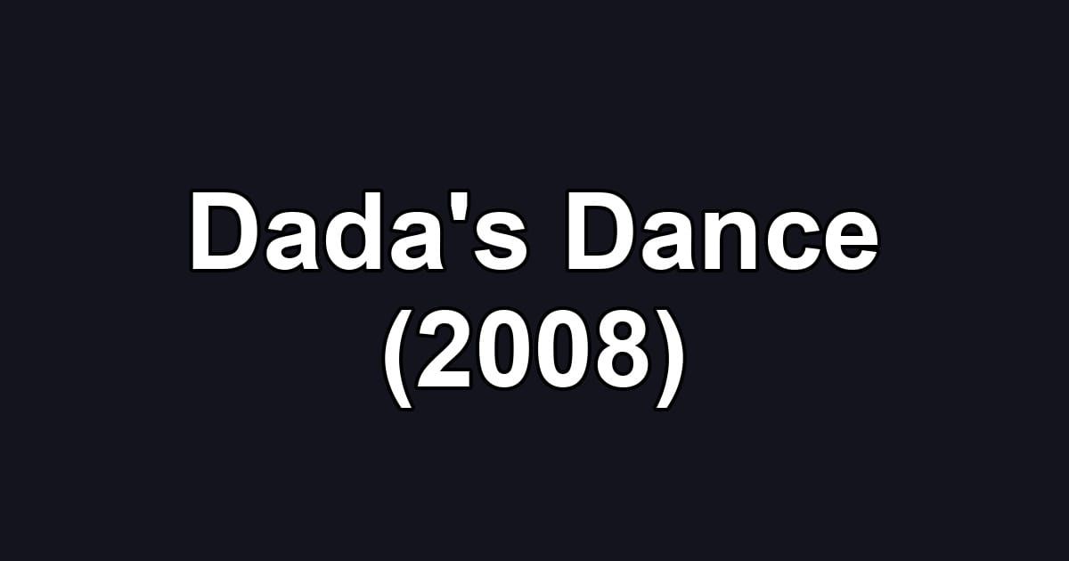 Dada's Dance (2008)